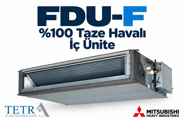 Mitsubishi Heavy FDU-F %100 Taze Havalı İç Ünite | Tetra