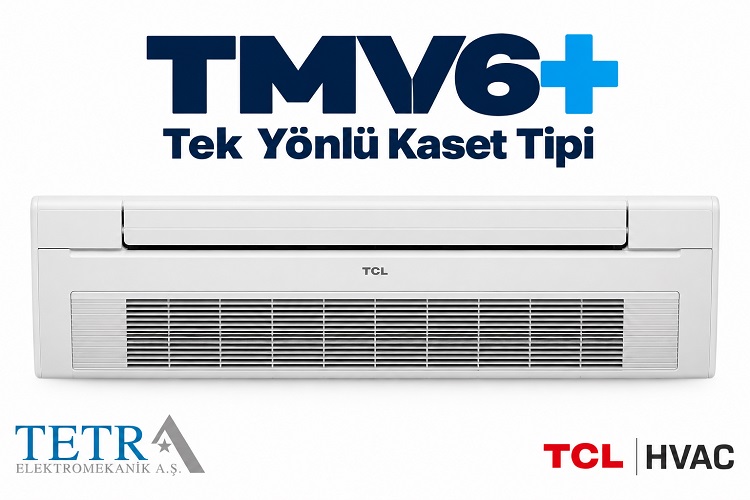 TMV6+ Tek Yönlü Kaset Tipi VRF İç Ünite | Tetra Elektromekanik